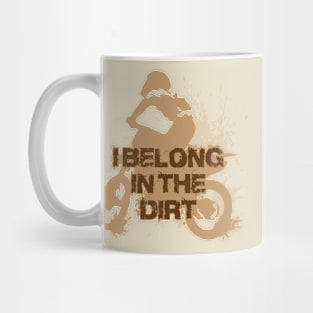 I belong in the dirt Mug